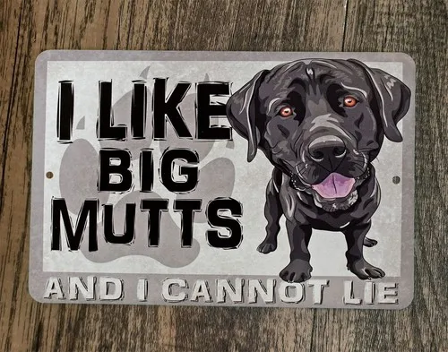 I Like Big Mutts and I cannot Lie  Metal Wall Dog Sign Poster