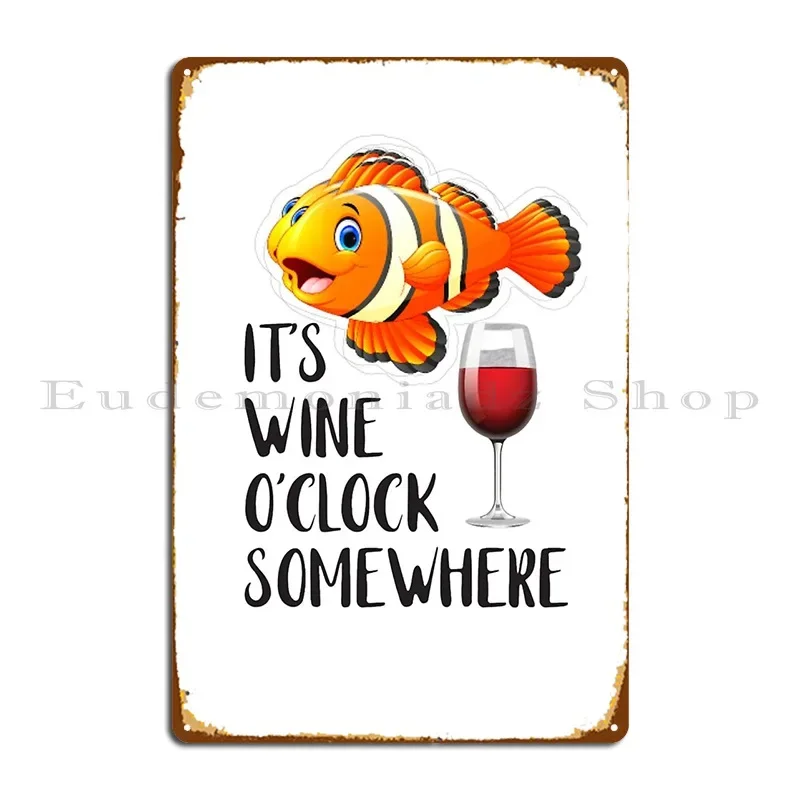Oh Look Its Wine O Clock Somewhere Metal Sign Garage Garage Bar Decoration Designing Tin Sign Poster
