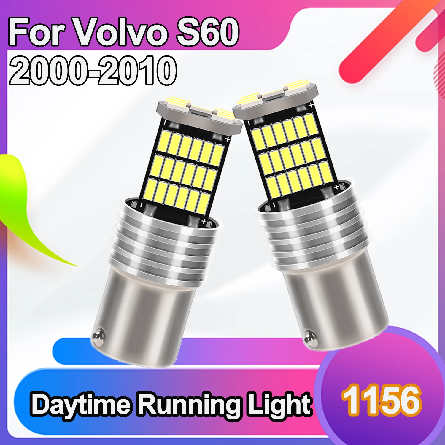 

For Volvo S60 2000-2010 MINI LED Daytime Running Light DRL Bulb Lamp P21W BA15S 1156 High intensity 45SMD Chips