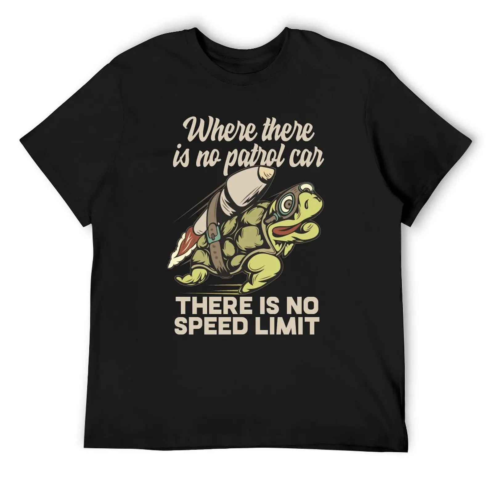 

No Patrol Car, No Speed Limit / Speeder Rocket Turtle Road Race Motorsport Tuning Race Humor Racing Gift Idea T-Shirt