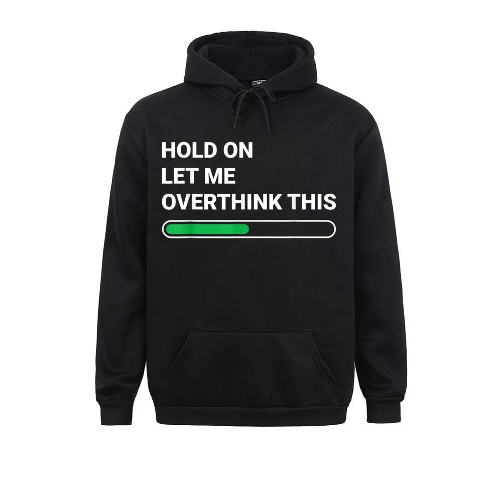 Hold on Let Me Overthink This Sarcastic Novelty Cool Hip Hop Hoodie Hoodies Fitted  Long Sleeve Men's Sweatshirts Clothes Unisex