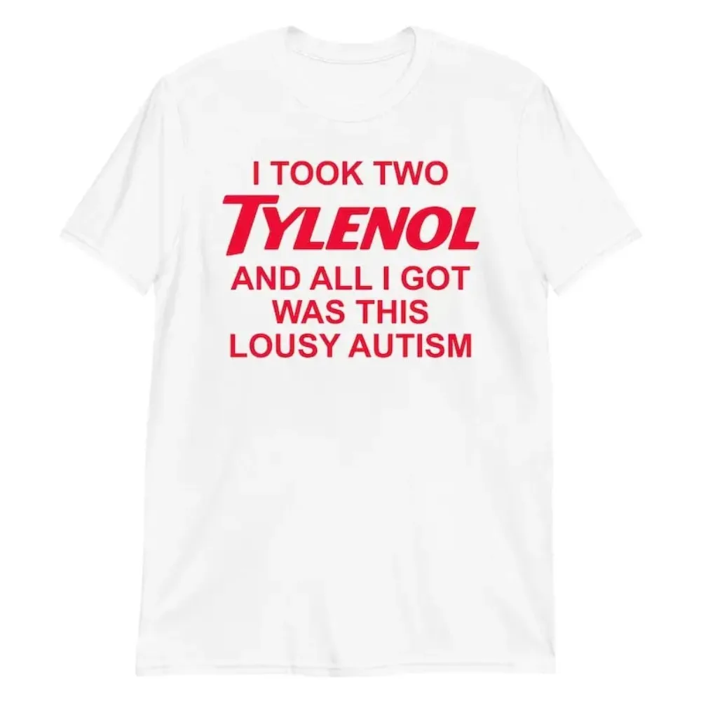 أخذت اثنين من Tylenol وكل ما حصلت فيه كان هذا فضفاض التوحد تي شيرت مضحك الساخر قميص التوحد ميمي التي شيرت الرجال النساء بسيط المحملة