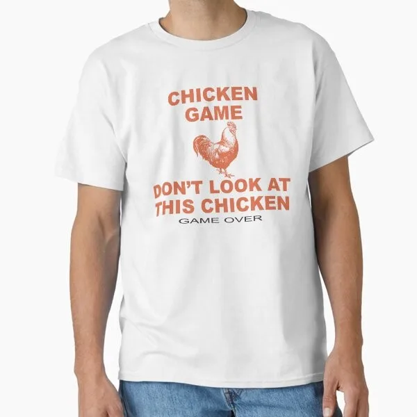 chicken game don't look at this chicken Class T-Shirt Made in US/AUS Size S-2XL