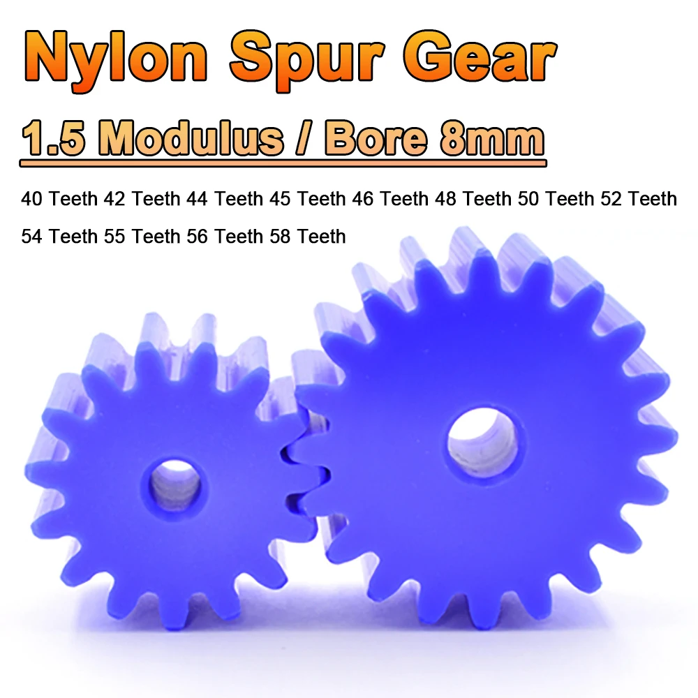

40 to 58 Teeth 1.5 Modulus Blue Nylon Spur Gear 40 42 44 45 46 48 50 52 54 55 56 58 Teeth 8mm Bore Flat Cylindrical Drive Gears