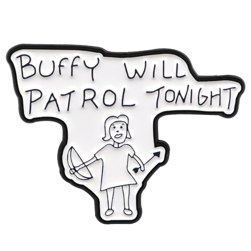 Buffy Will Patrol Tonight Enamel Pin Badges on Backpack Lapel Pins Brooches on Clothes Jewelry Accessories