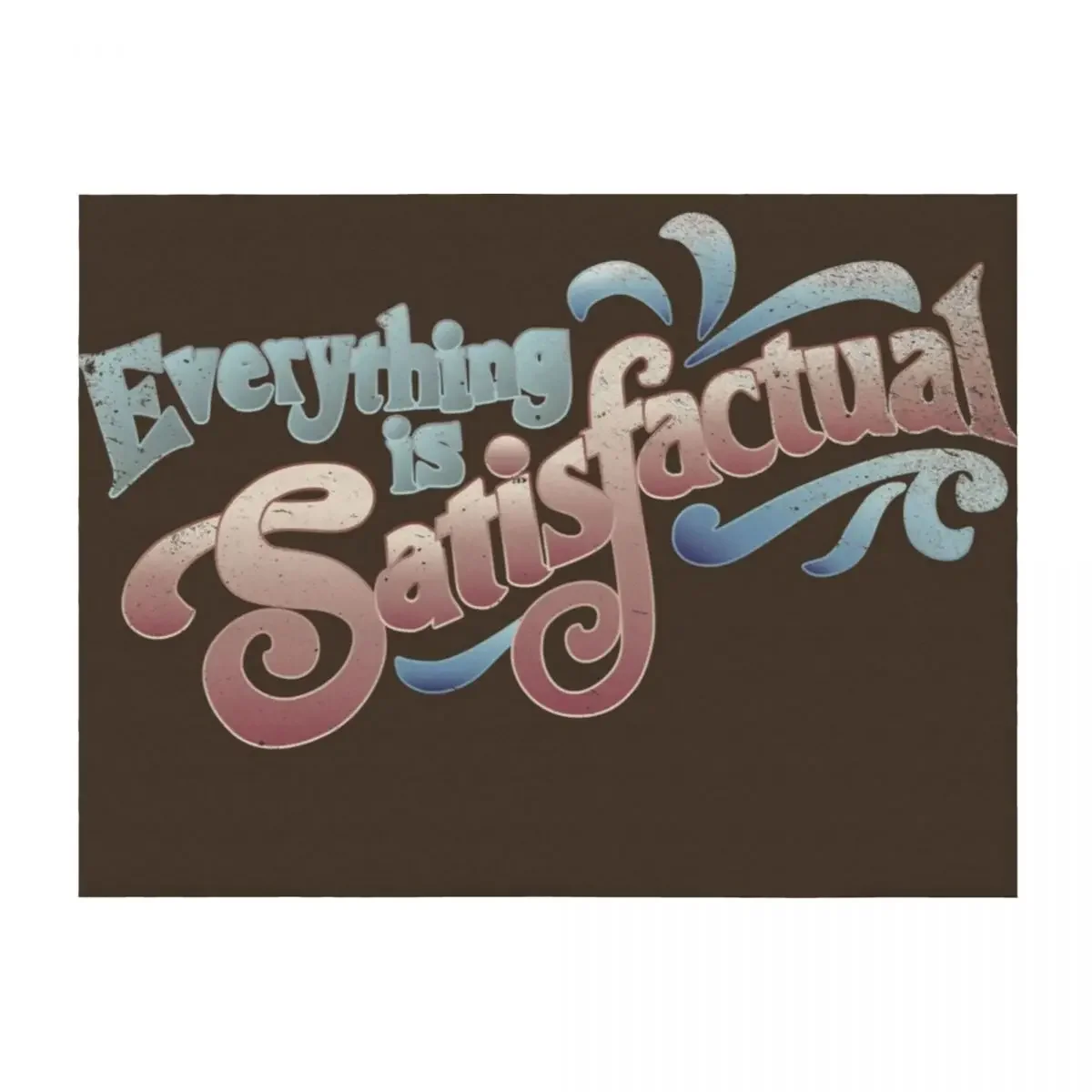 

Everything Is Satisfactual Throw Blanket Designers Cute Hairys halloween Blankets