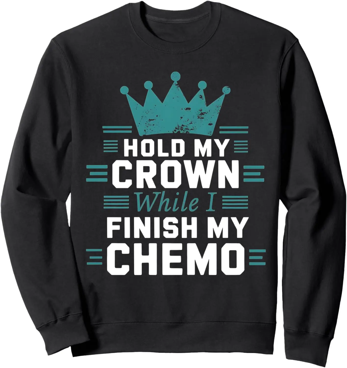 

Hold My Crown While I Finish My Chemo Patients Support Sweatshirt