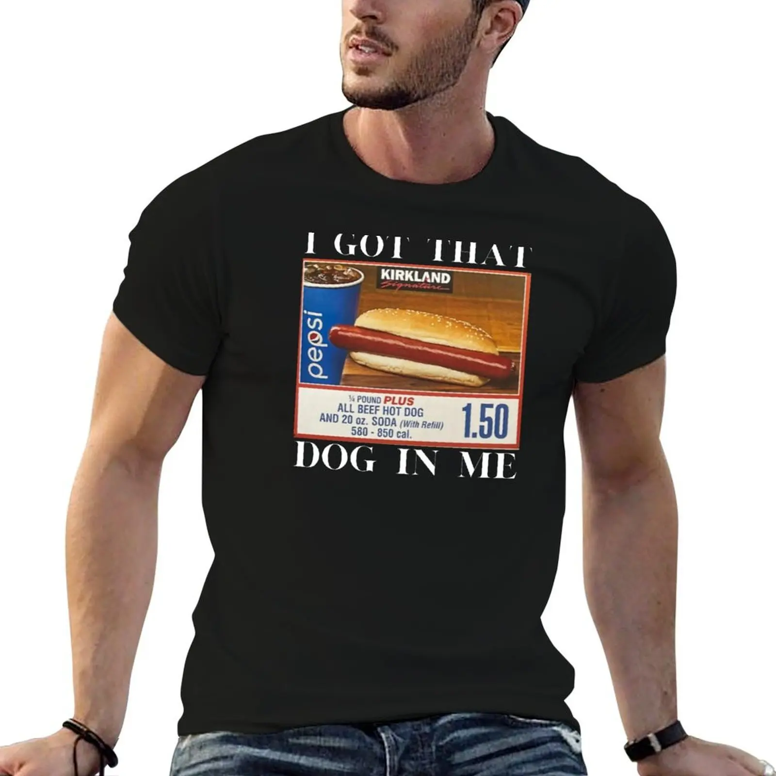 

I Got That Dog In Me, Hot Dog T-Shirt t shirts for man pack white man t shirts high quality luxury brand T-Shirt