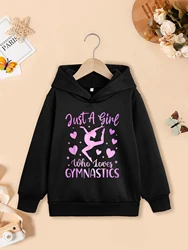 Gymnast Just A Girl Who Loves Gymnastics Hooded Hoodie Spring Autumn Long Sleeve Kids Sweatshirt Hoodies Child Baby Clothes