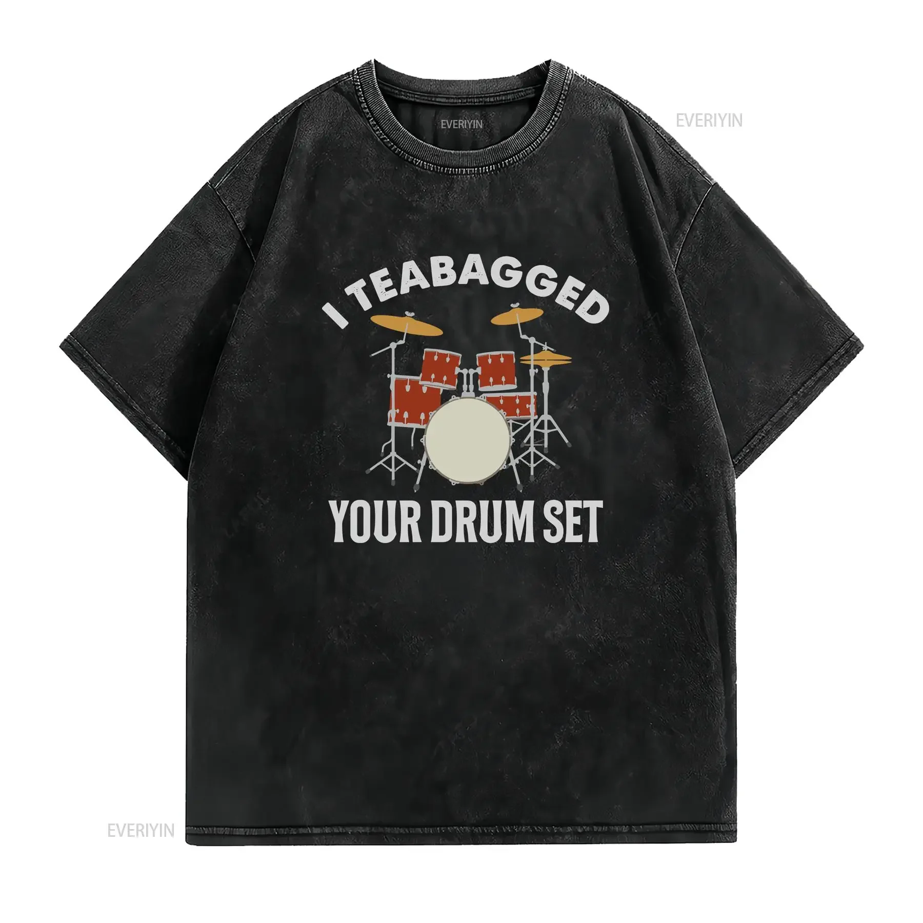 I Tea Bagged Your Drum Set Gross Funny T Shirt vintage Washed fashion Slightly Soft homme streetwear Casual Stylish