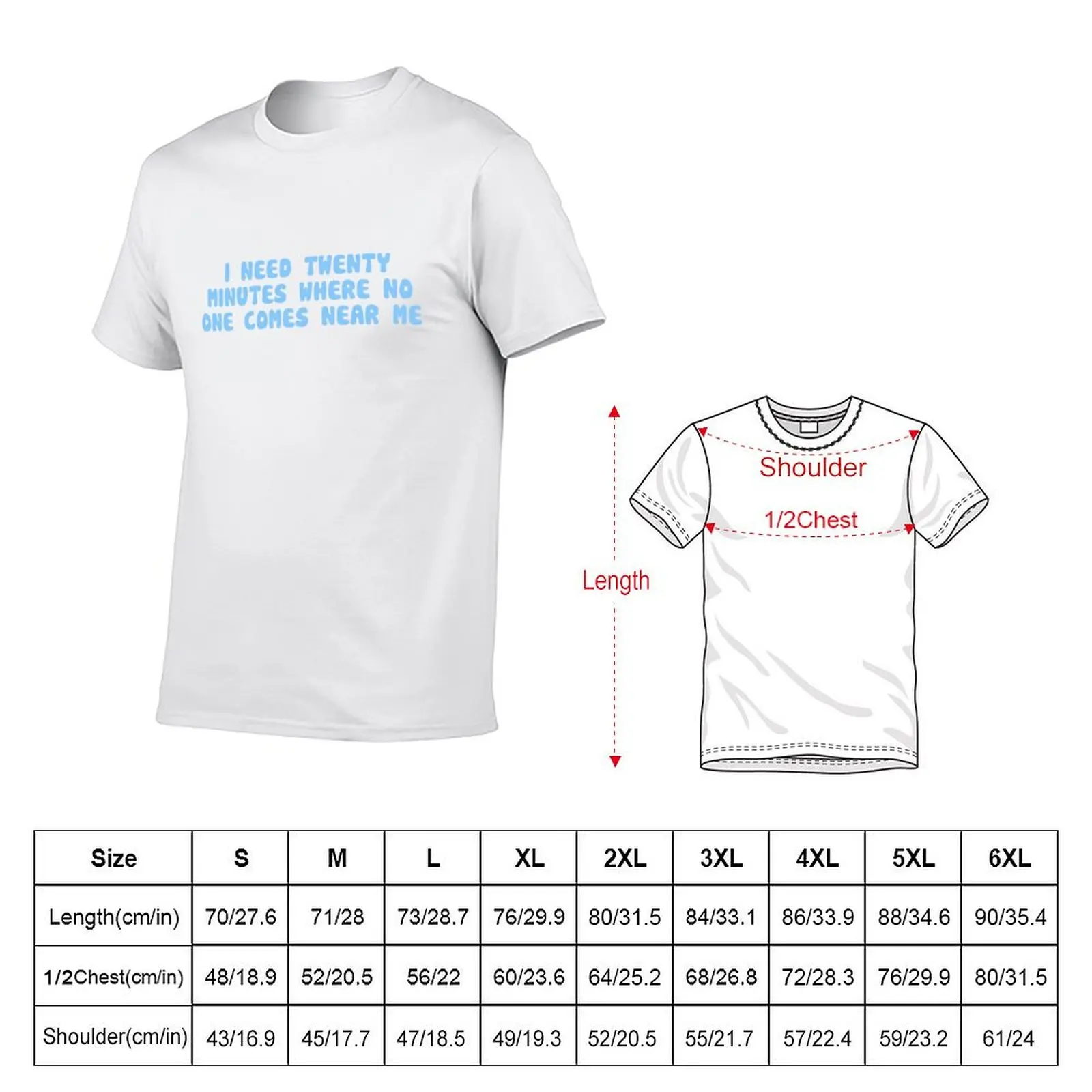 I need 20 minutes where no one comes near me T-Shirt oversizeds affliction shirts mens big and tall t shirts