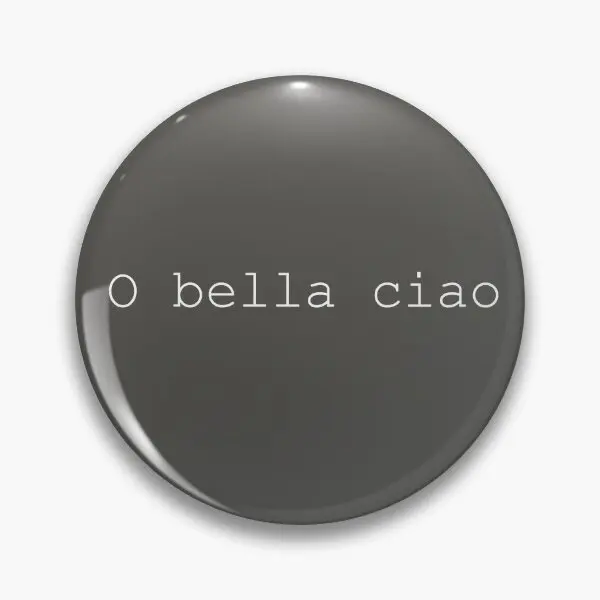 O Bella Ciao  Soft Button Pin Badge Jewelry Cartoon Decor Fashion Brooch Lover Creative Funny Lapel Pin Gift Collar Metal