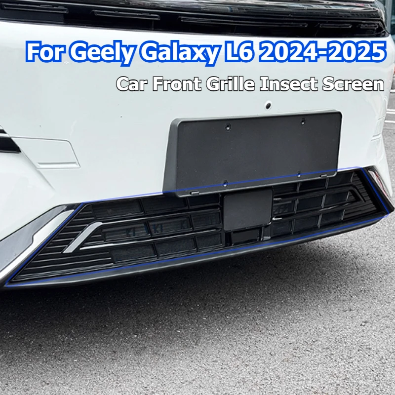 

For Geely Galaxy L6 2024 2025 Car Front Grille Insect Screen Blocks Foreign Objects Air Outlet Dust-proof Net Water Tank Cover