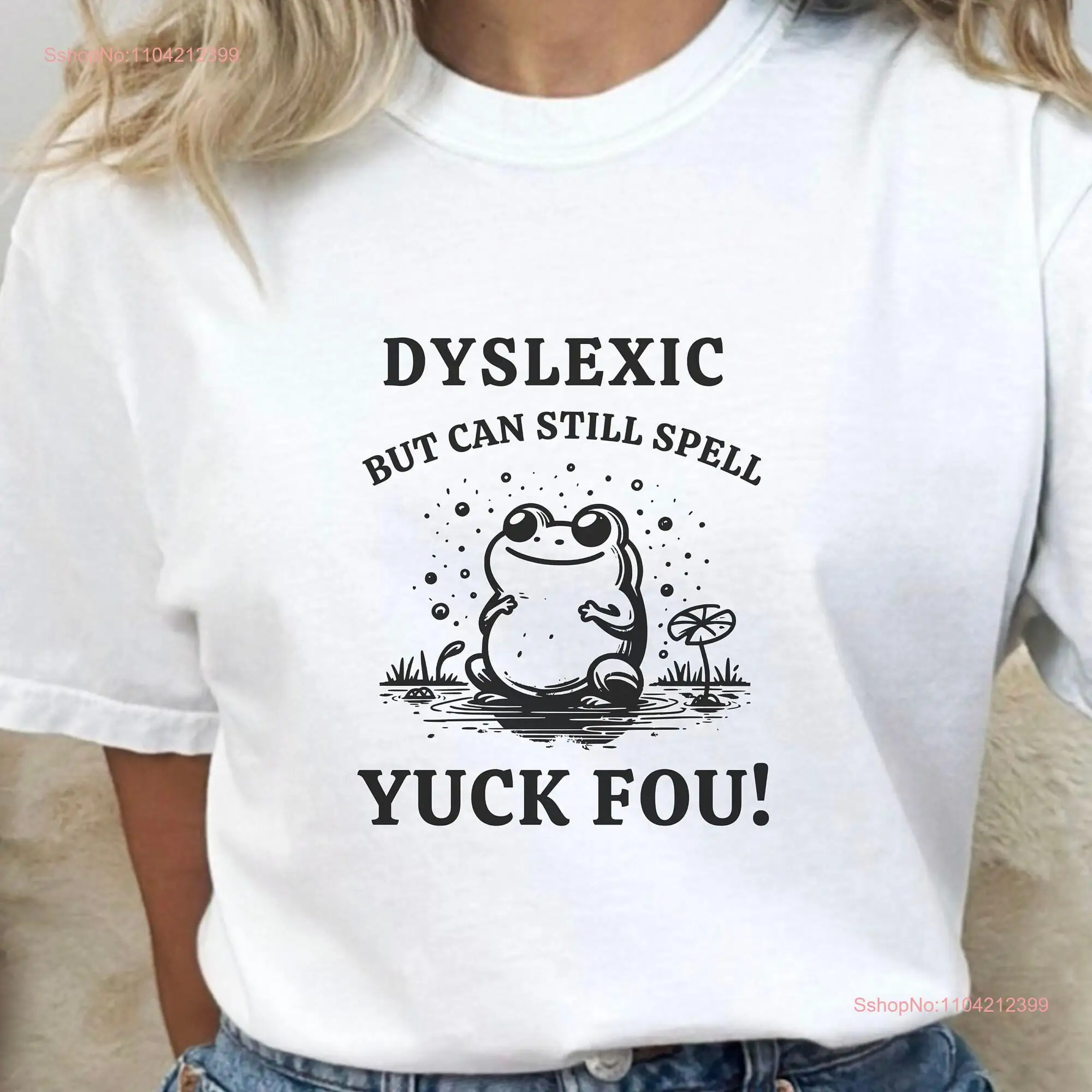 Dyslexic but Can Still Spell Yuck Fou Funny Dyslexia Frog T Shirt Cotton  long or short sleeves