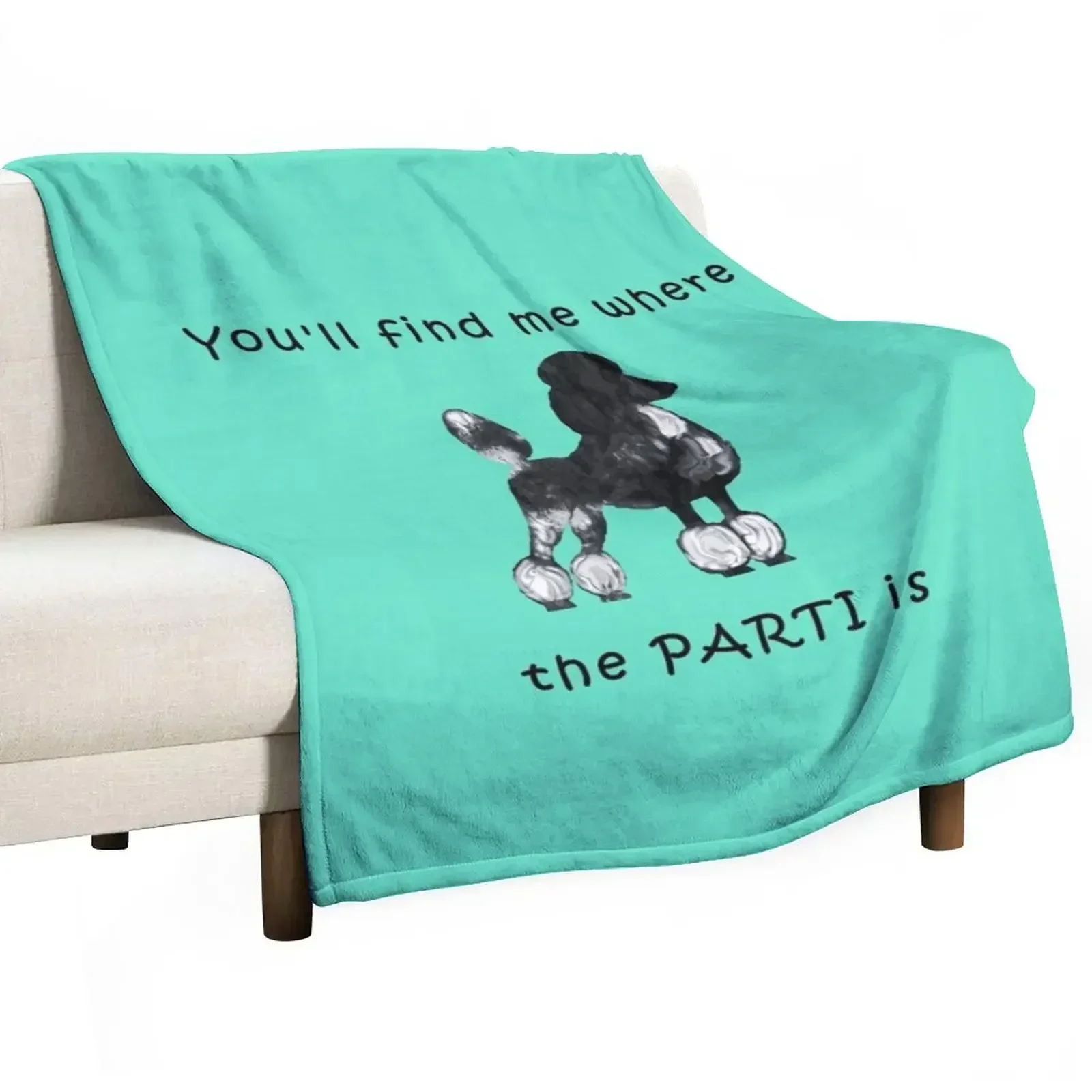 

You will find me where the PARTI is ... poodle Throw Blanket Furry Luxury Throw Softest Decoratives Blankets