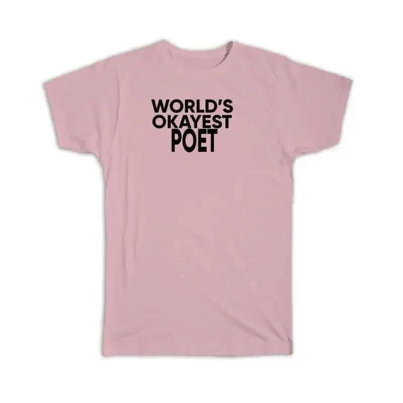 Worlds Okayest Poet T shirt