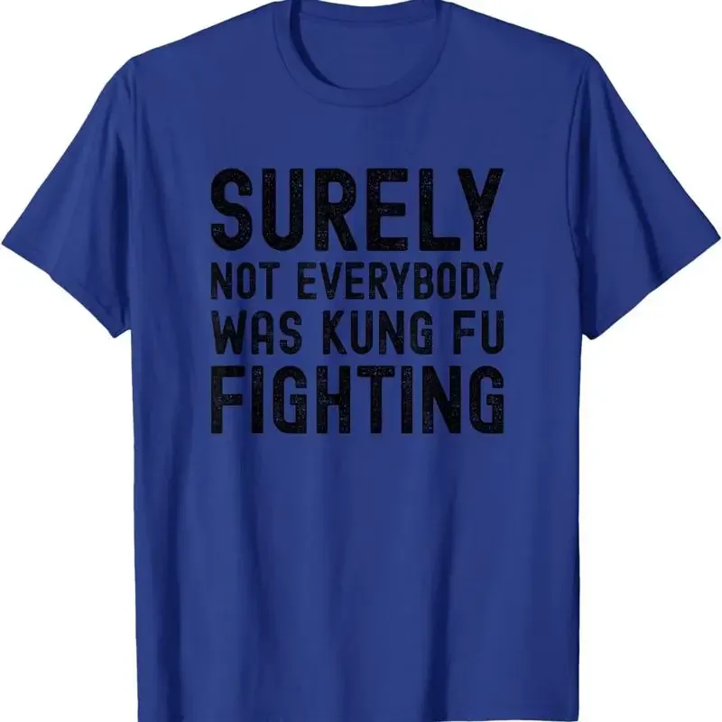 Funny Surely Not Everybody Was Kung Fu Fighting T Shirt