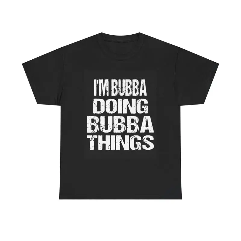 

Im Bubba Doing Things T Shirt Brand New Apparel Usa
