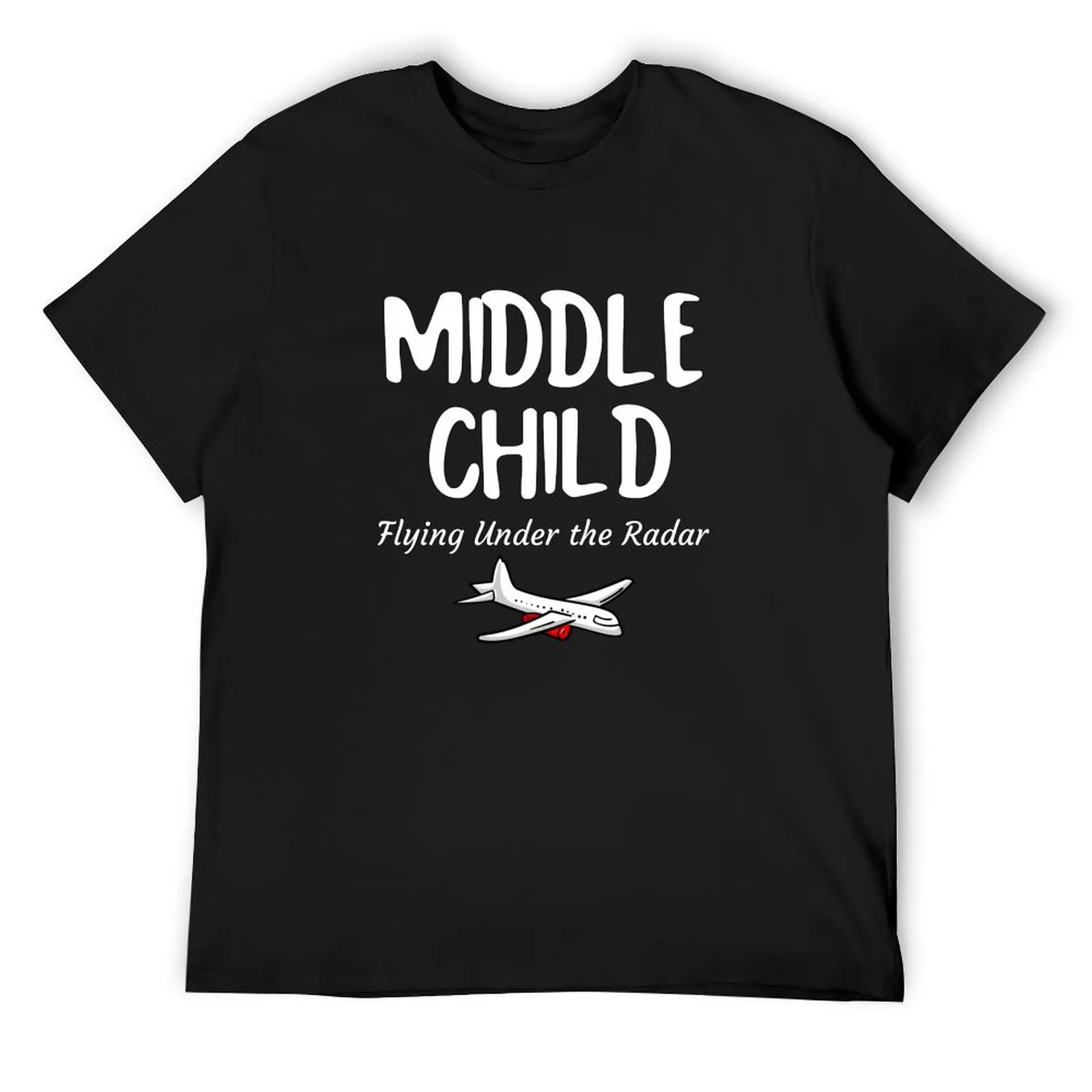 

Middle Child, I Fly Under the Radar, I'm the Middle Child T-Shirt