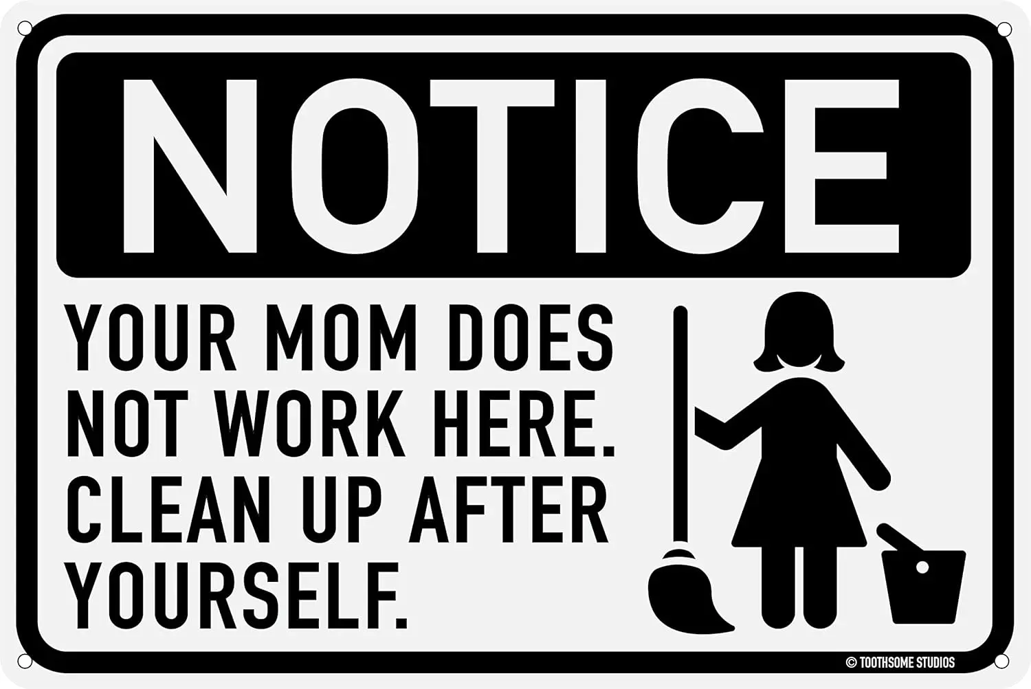 Notice Your Mom Does Not Work Here 12