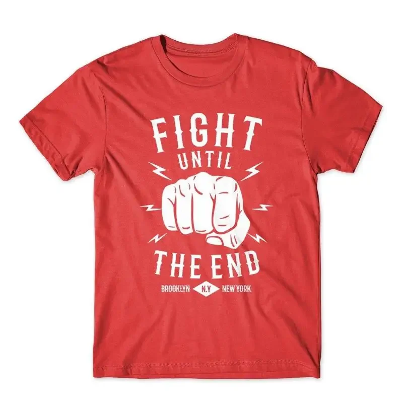 Fight Until the End T Shirt 100 Cotton Premium New