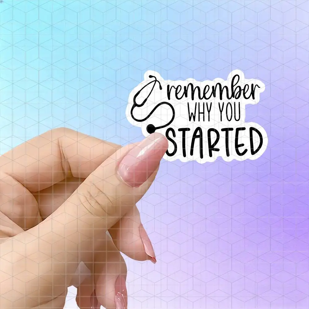 Remember Why You Started Medical Motivational Vinyl Sticker Matte Decal For Laptop Medical