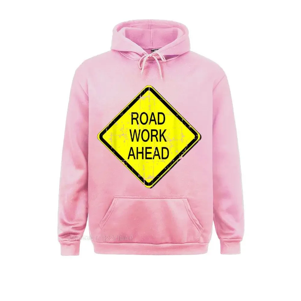 Road Work Ahead Street Sign Funny Sarcastic Hoodie Hoodies Brand Long Sleeve Men Sweatshirts Holiday Summer Hoods