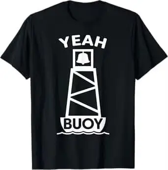 Sailing Ship Boating Boat Buoy Marker, Funny Yeah Buoy Meme T-Shirt