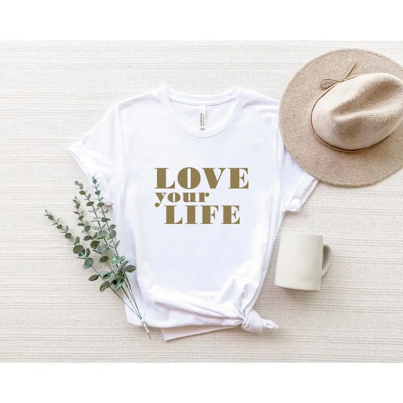 Skuggnas Love Your Life Funny Graphc T-shirt Positive Shirt Motivation Tees Be Kind Tee Short Sleeved Fashion Cotton t shirt