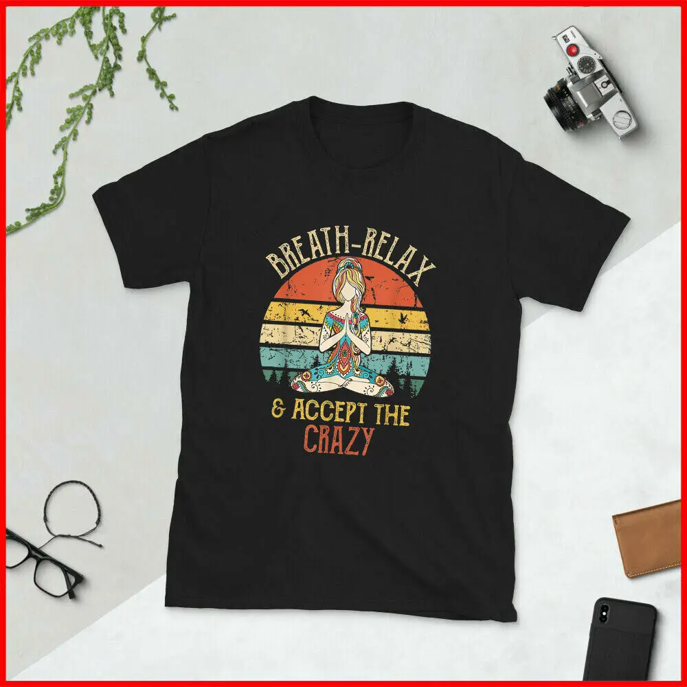 Breathe Relax and Accept the Crazy - Funny Vintage Yoga T-Shirt