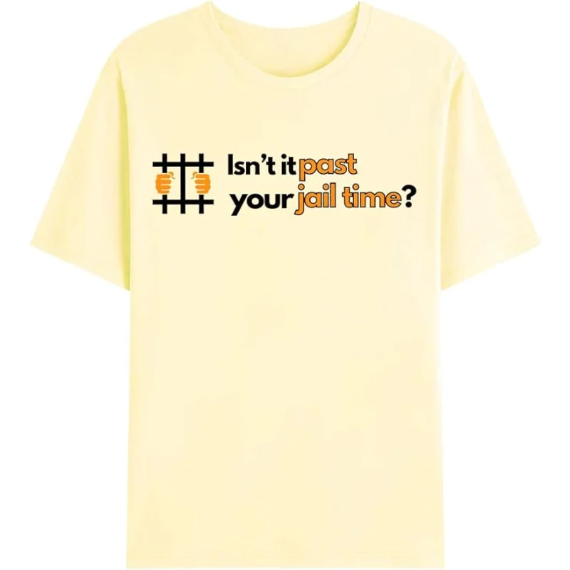 

Isn't It Past Your Jail Time T-Shirt, Isn't It Past Your Jail Time Shirt Joke Humour Tshirt