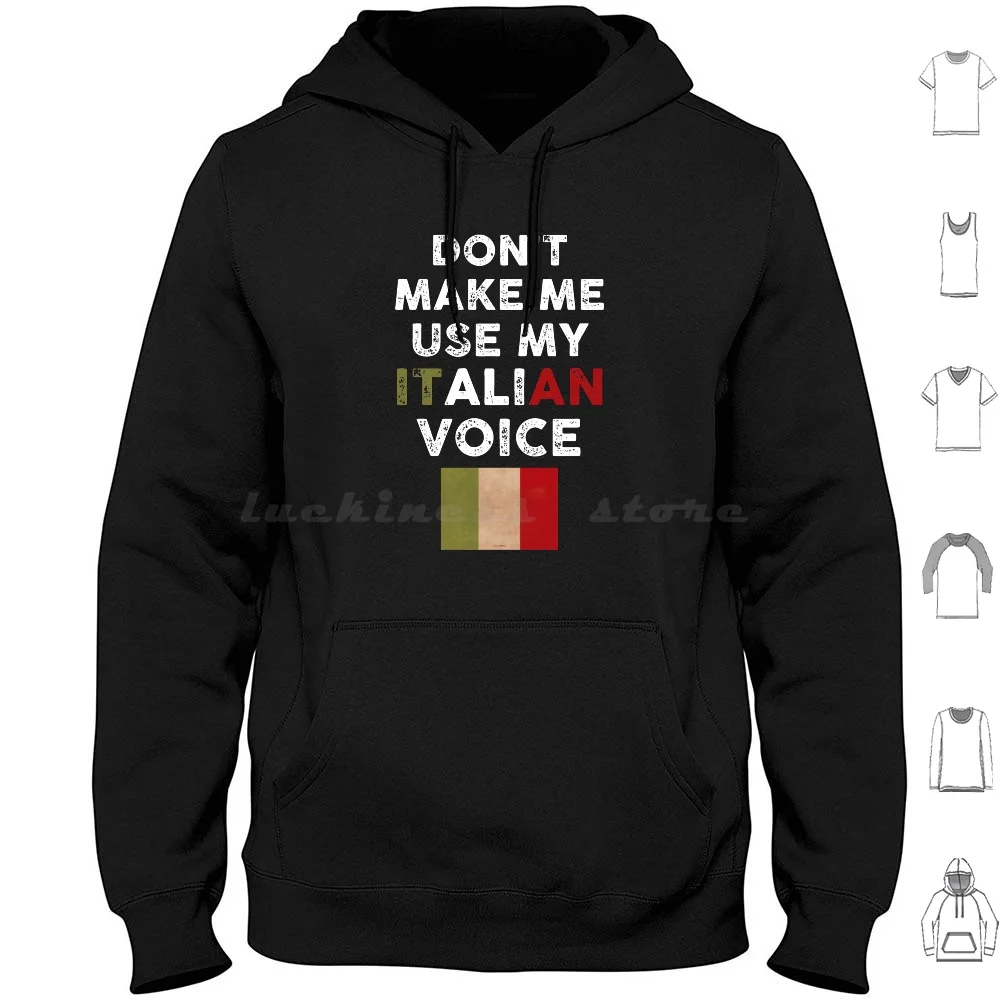 Don'T Make Me Use My Italian Voice Hoodies Long Sleeve Italy Flag Funny Italian Funny Italian For Men Funny Italian For