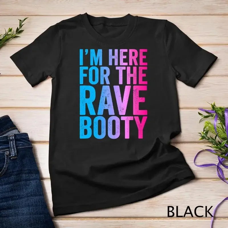Rave Booty Quote Trippy Outfit EDM Music Festival Unisex T shirt
