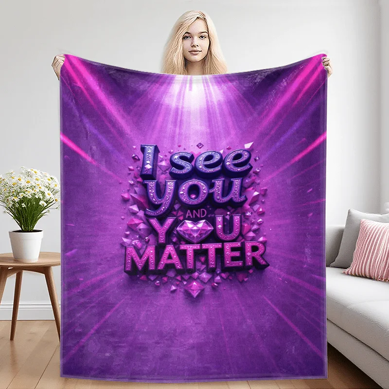 Inspirational I See You And You Matter Throw Blanket Cozy Gift for Friends Family Self Care Decor150x200cm