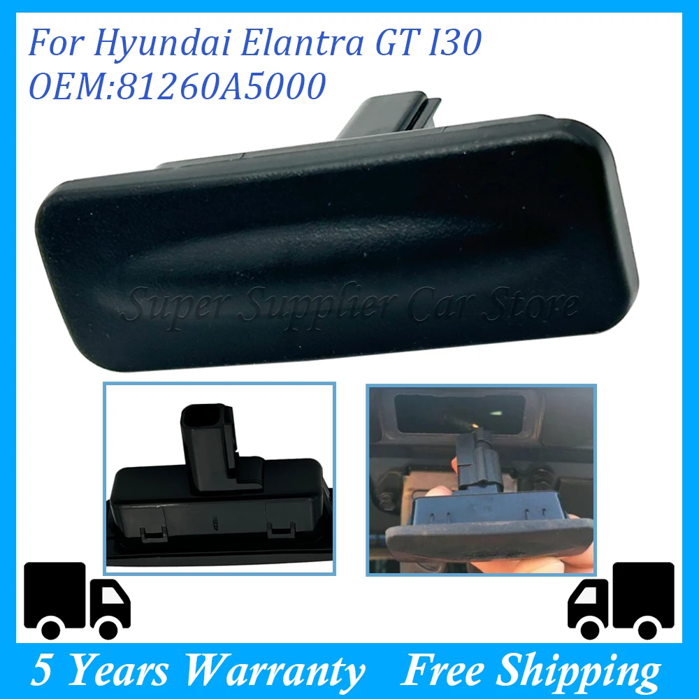 For Hyundai Elantra GT I30 Kia Ceed 2013-2018 Tailgate Opening Button Rear Trunk Lock Boot Release Switch 81260-A5000 81260A5000