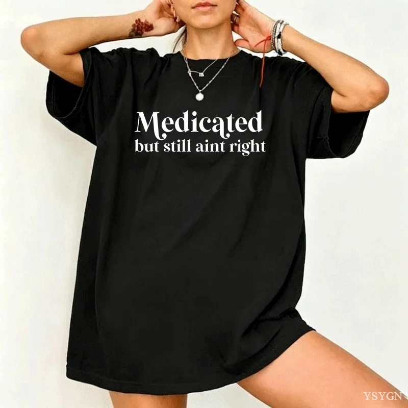 Medicated But Still Aint Right T-shirt Casual Undiagnosed Funny T Shirt Adhd Cotton Short Sleeve Tshirt Unisex Clothing Tops