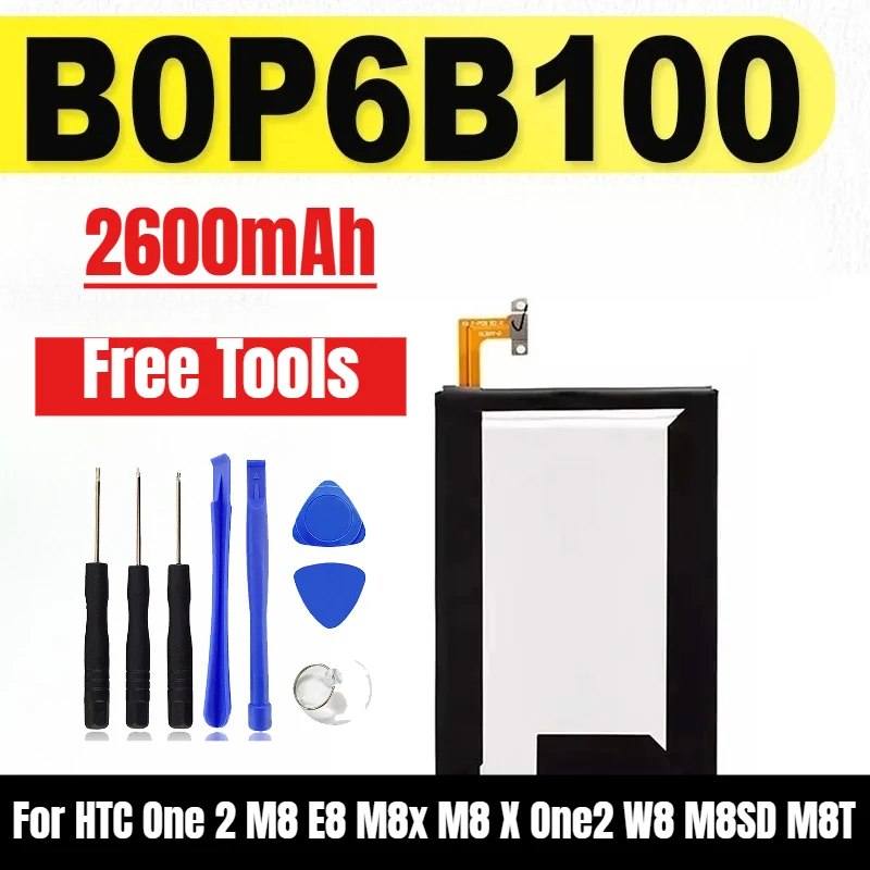 

2600mAh B0P6B100 for HTC One 2 M8 E8 M8x M8 X One2 W8 M8SD M8T M8W M8D M8SW M8ST Mobile Phone Batteries+ Free Tools