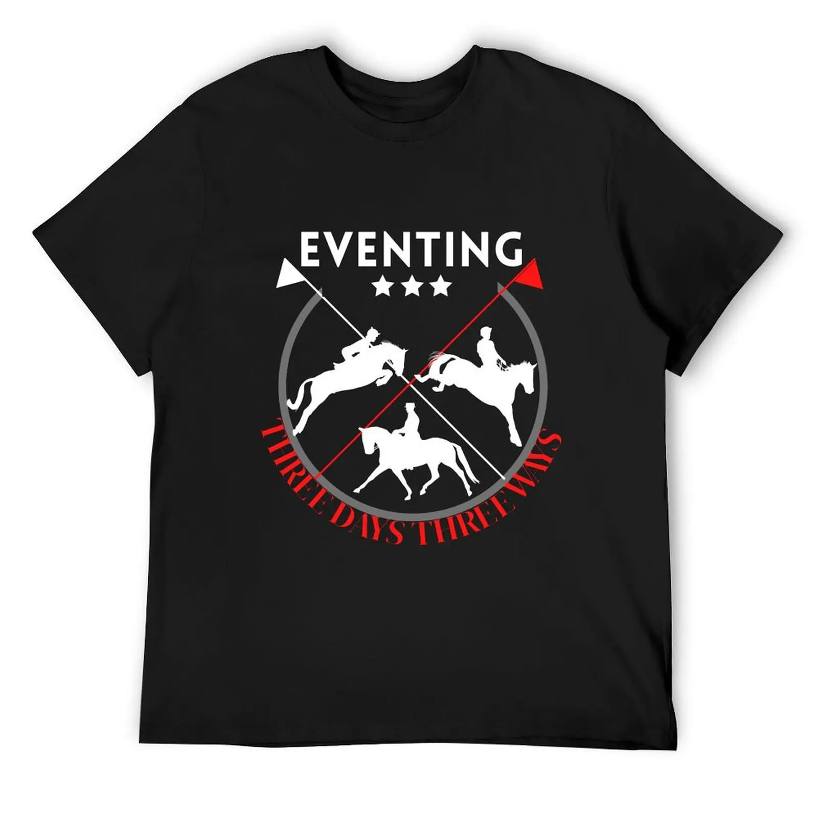 

Eventing: Three Days, Three Ways| Horse Design T-Shirt custom shirt customizeds heavyweights mens graphic t-shirts funny