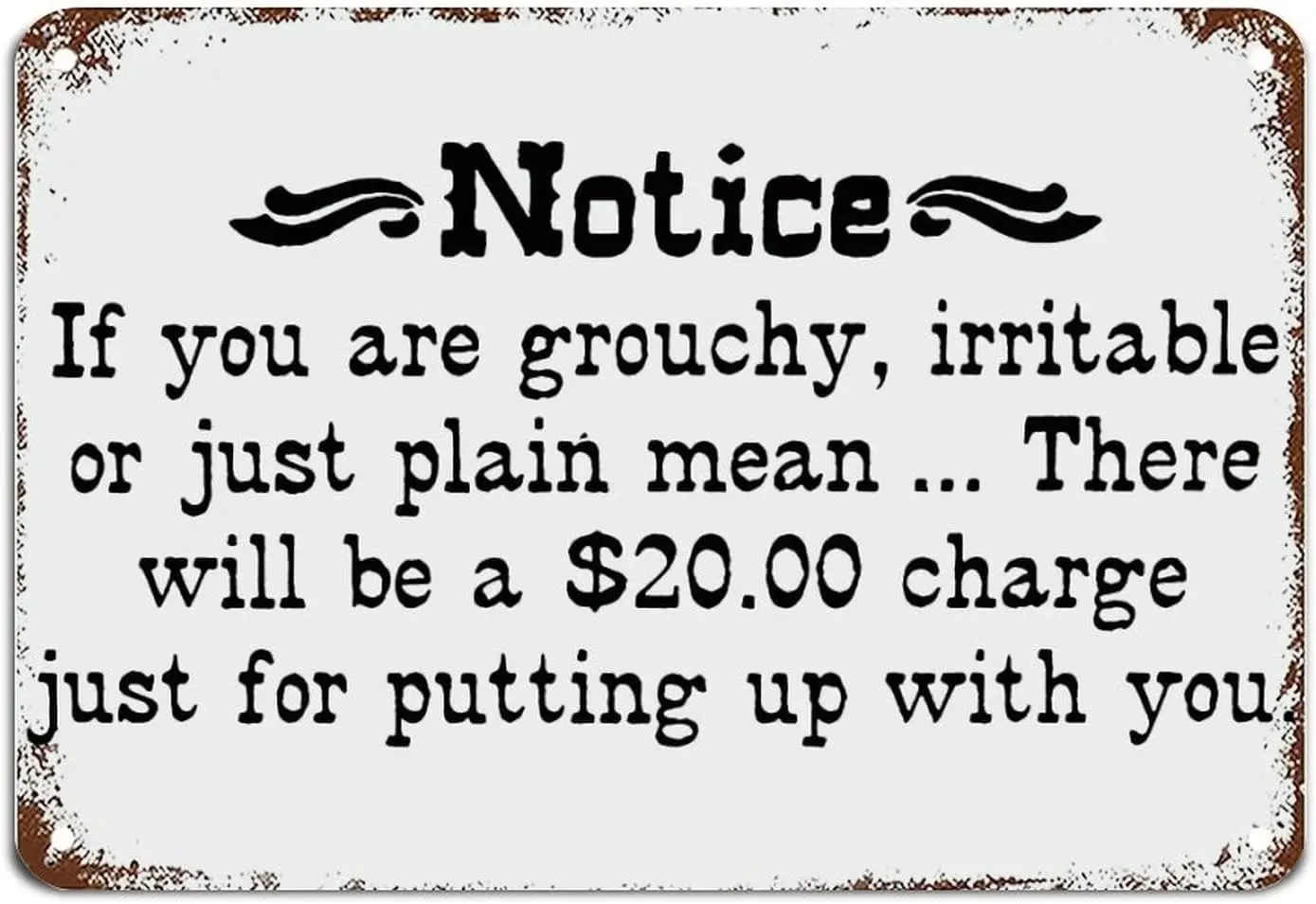 Notice If You are Grouchy Irritable Or Just Plain Signs with Funny Quotes Metal Sign Motivational Wall Art Rustic Wall Decoratio