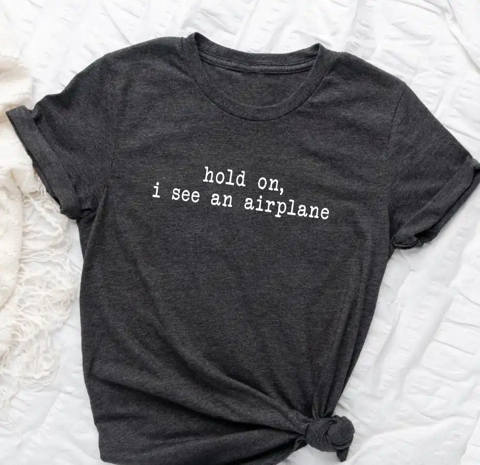 Hold on, I See An Airplane T-shirt: Aviation Lover Tee Funny Gift for Him Christmas Grandpa Dad Husband Copilot