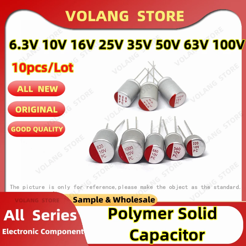 

Polymer Solid Capacitor 6.3V 10V 16V 25V 35V 50V 100V 4.7uF 10uF 22uF 33uF 47uF 68uF 100uF 220uF 270uF 330uF 470uF 1500uF 2200uF