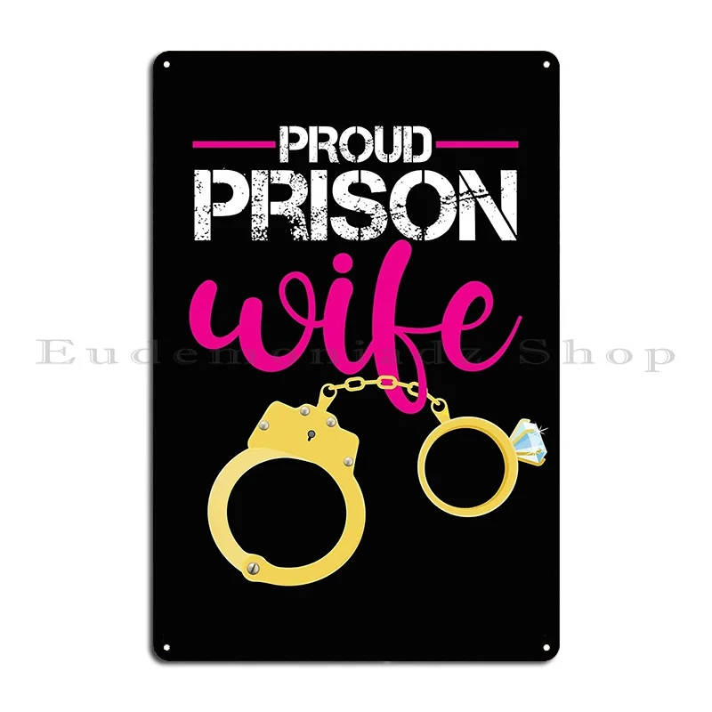 Proud Prison Wife Metal Plaque Wall Decor Print Garage Create Club Tin Sign Poster