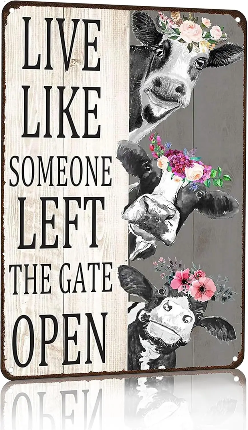 Vintage Cow Decor Sign Live Like Someone Left The Gate Open Tin Sign for Home Farm Fence Bathroom Bedroom Wall Decor   (3098)