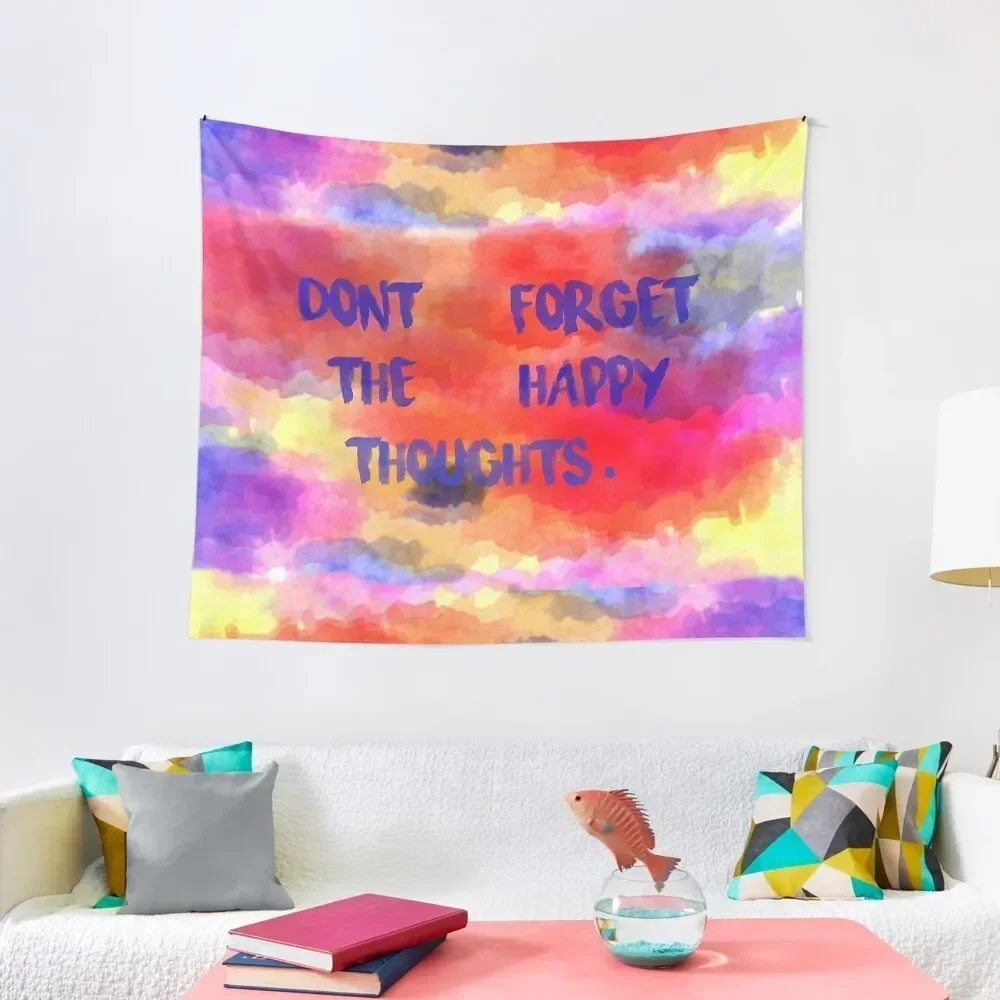 

Don't Forget The Happy Thoughts Tapestry Room Aesthetic House Decorations Wallpapers Home Decor Tapestry