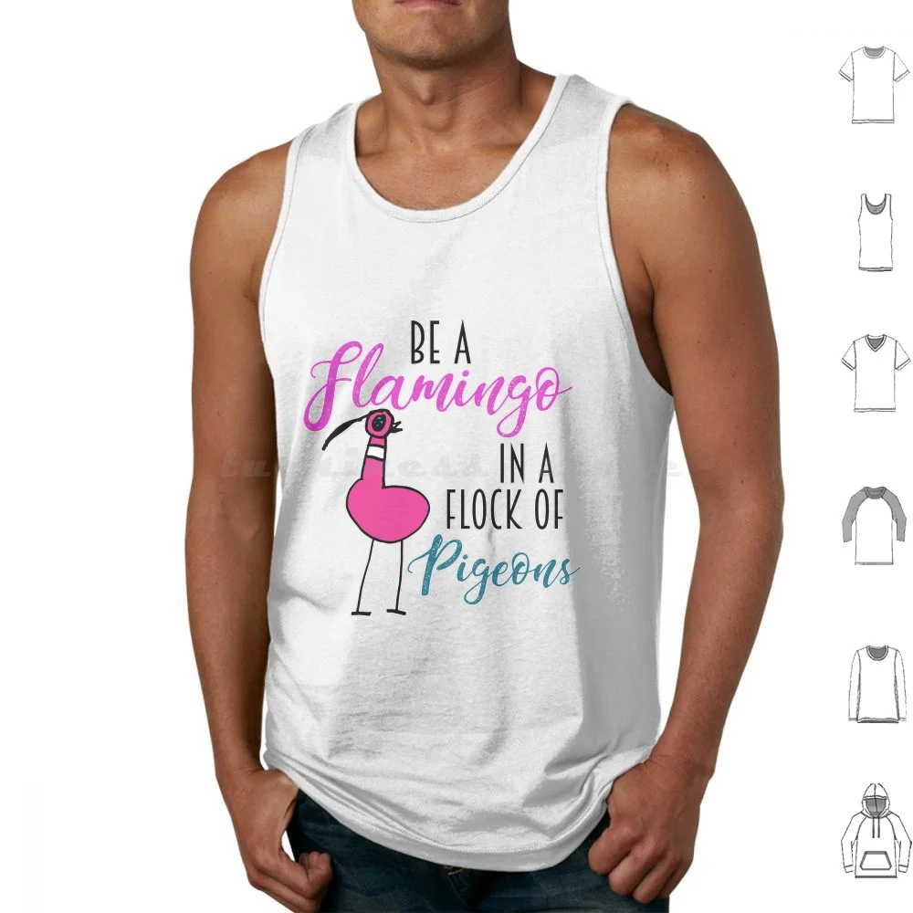 Be A Flamingo In A Flock Of Pigeons Tank Tops Vest Sleeveless Flamingo Pigeons Flock Birds Stand Out Introvert Extrovert Happy