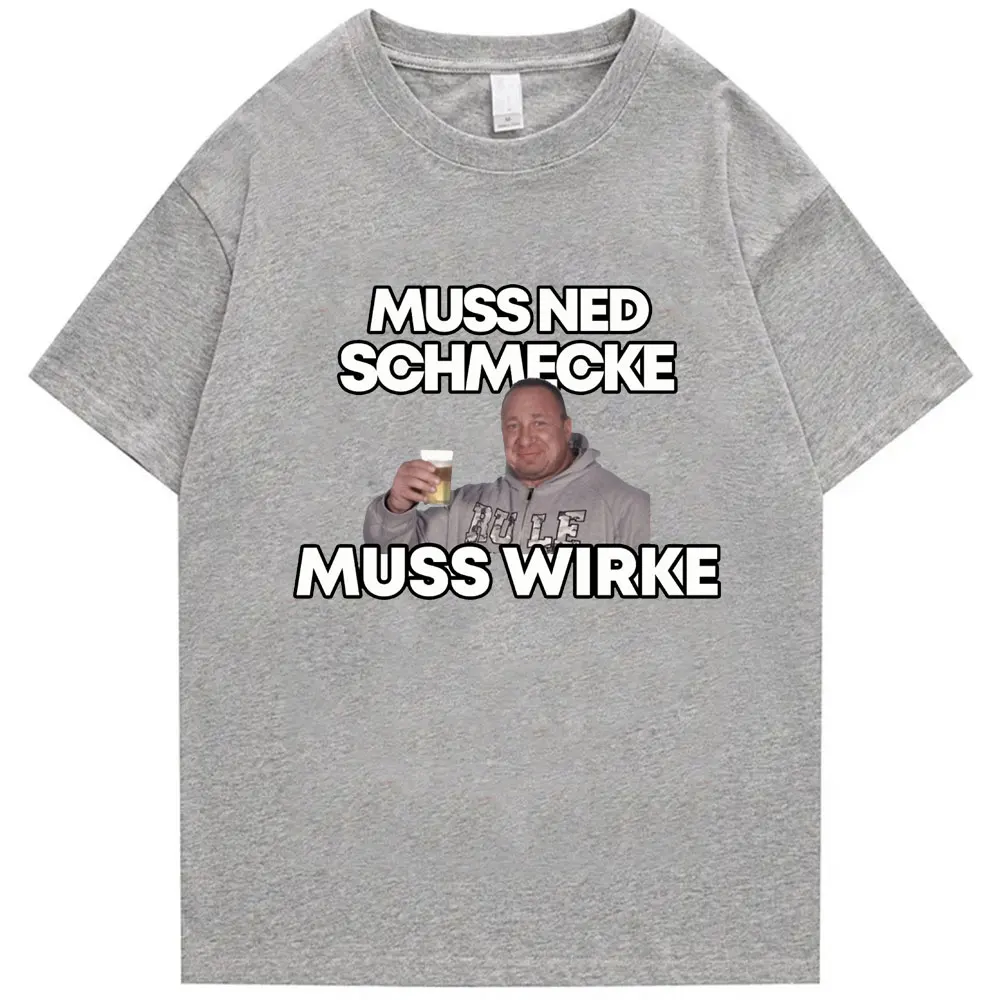 Markus Ruhl Meme Print Funny T Shirt Muss Ned Schmecke Muss Wirke T-shirt Men Women Loose Short Sleeve Cotton Tees Streetwear