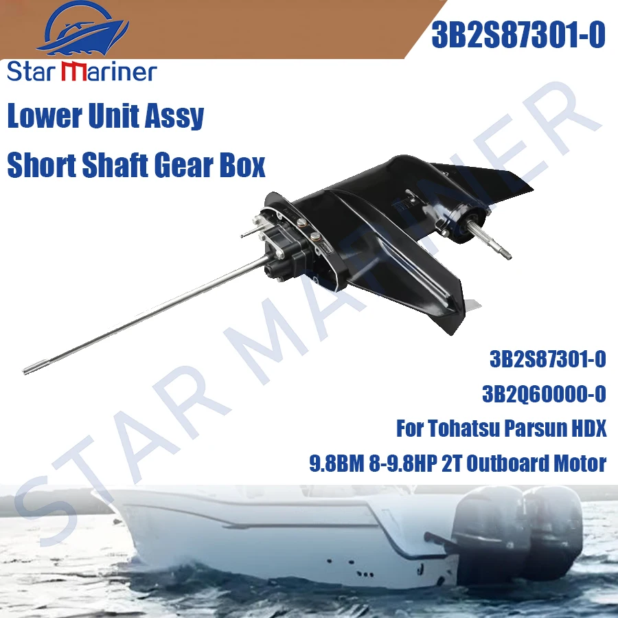 

Lower Unit Assy Short Shaft Gear Box 3B2S87301-0 3B2Q60000-0 For Tohatsu Parsun HDX 9.8BM 8-9.8HP 2T Outboard Motor Marine Parts