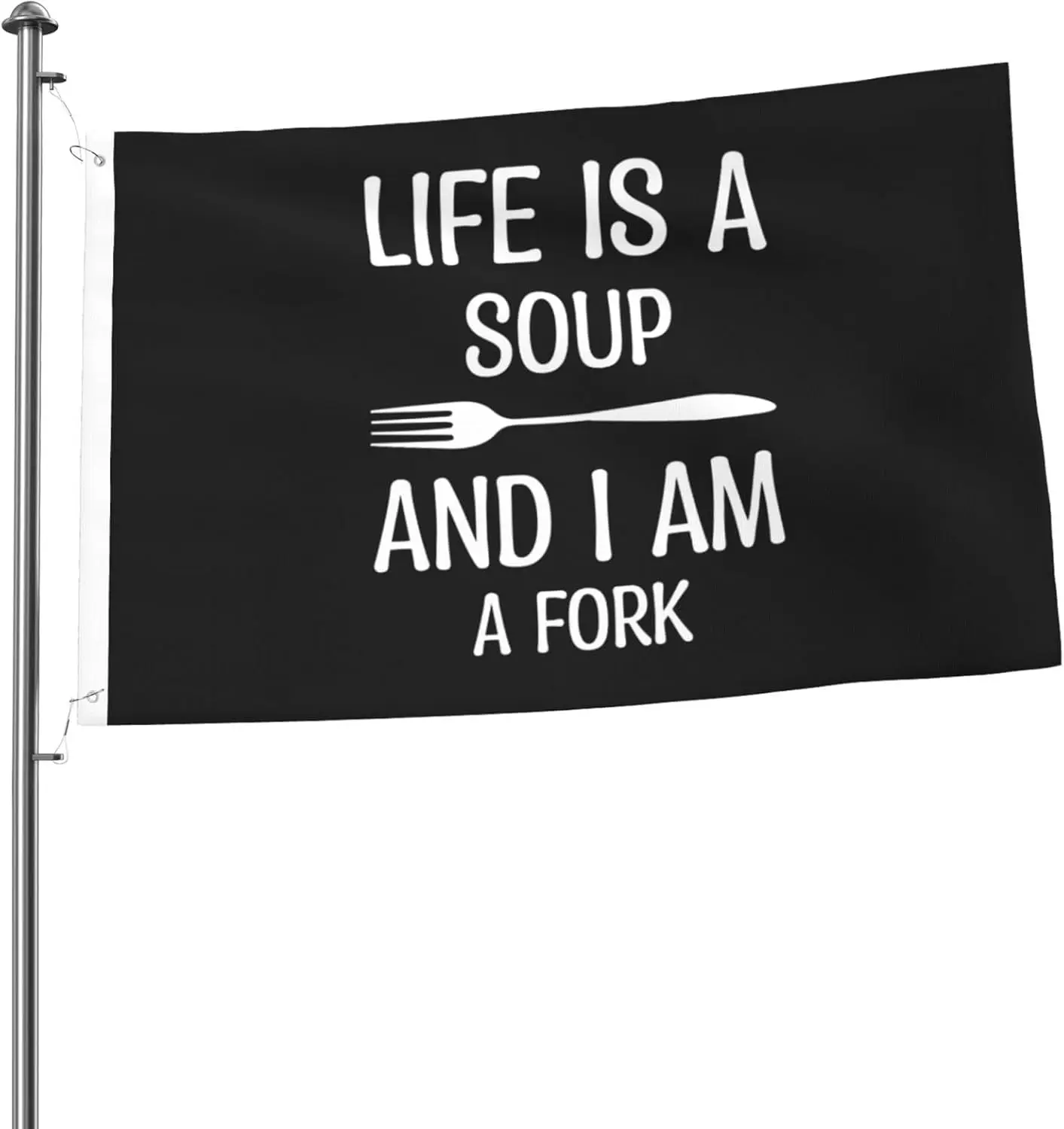 Flagicts 100% Polyester Life Is A Soup And I Am Fork Flags