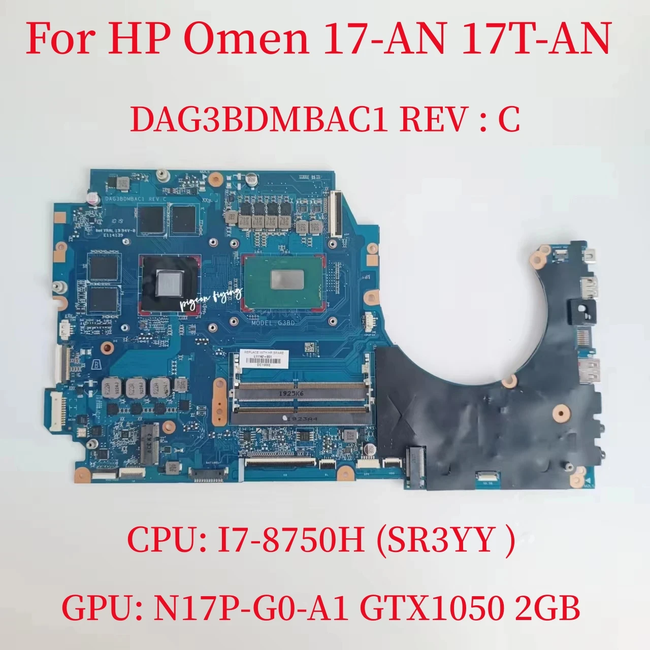 

DAG3BDMBAC1 For HP 17-AN 17T-AN Laptop Motherboard CPU: I7-8750H SR3YY GPU: N17P-G0-A1 GTX1050 2GB L11142-601 Mainboard Test OK