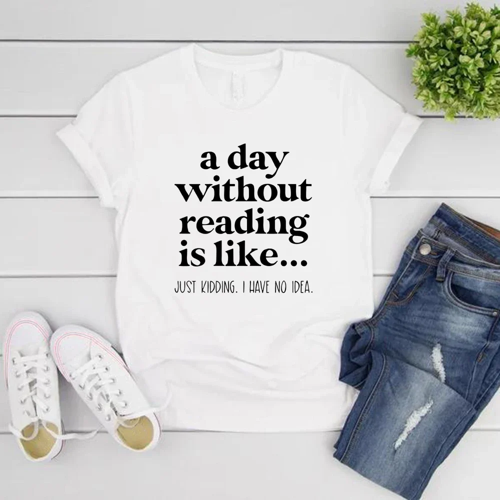 A Day Without Reading T-Shirt Teacher Reading Shirt Funny Book Lover Gift Women Graphic T Shirts Short Sleeve Bookish T-shirt